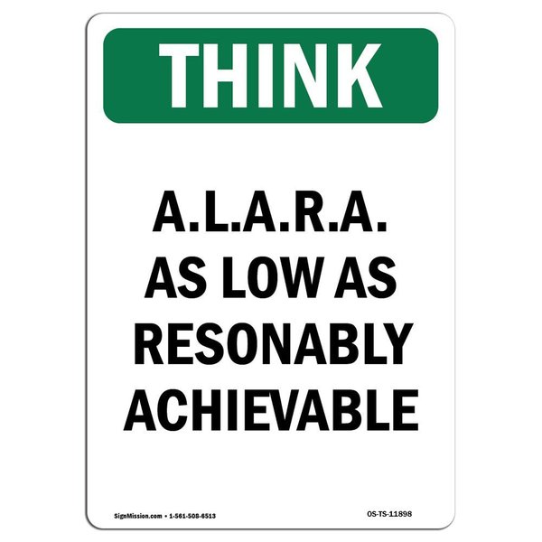 Signmission OSHA THINK Sign, A.L.A.R.A. As Low As Reasonably, 7in X 5in Decal, 5" W, 7" L, Portrait OS-TS-D-57-V-11898